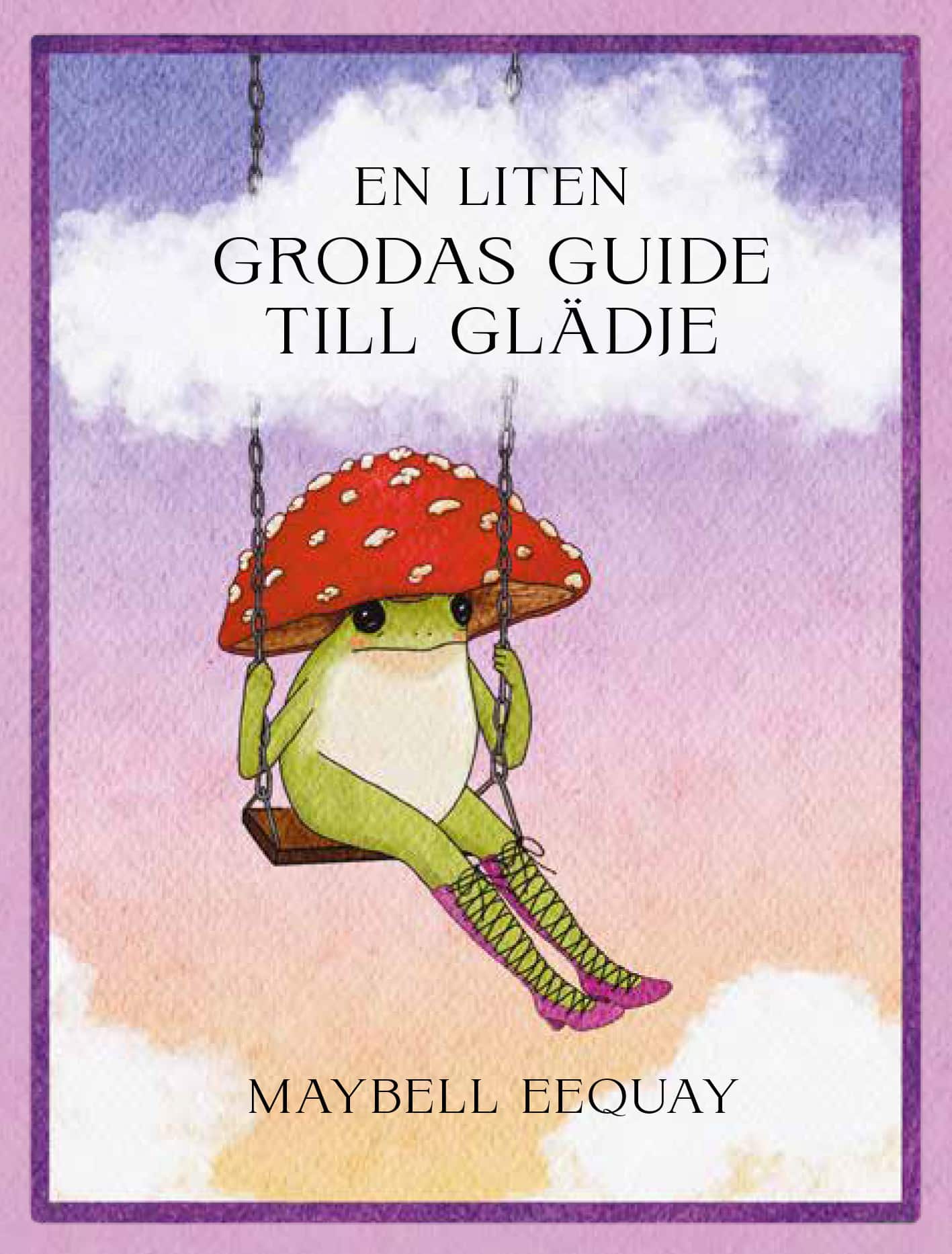 En liten grodas guide till glädje av Marie Helleday Ekwurtzel