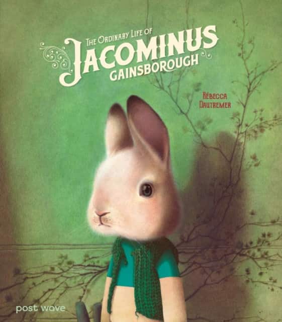 The Ordinary Life of Jacominus Gainsborough av Rébecca Dautremer