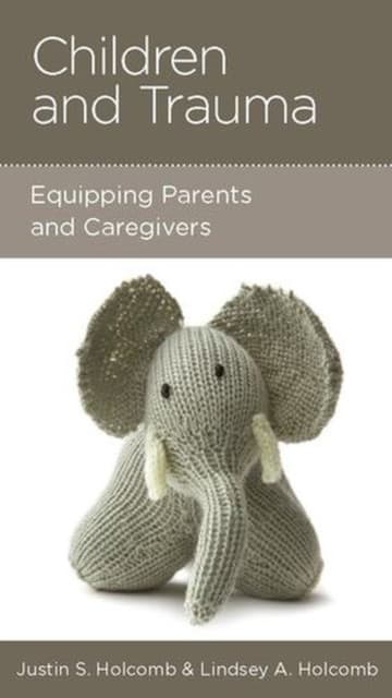Children and Trauma – Equipping Parents and Caregivers
