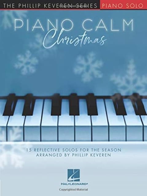 Piano Calm Christmas - 15 Reflective Solos for the Season Arranged by Phillip Keveren for the Intermediate-level Player