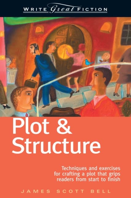 Plot & Structure (Write Great Fiction)
