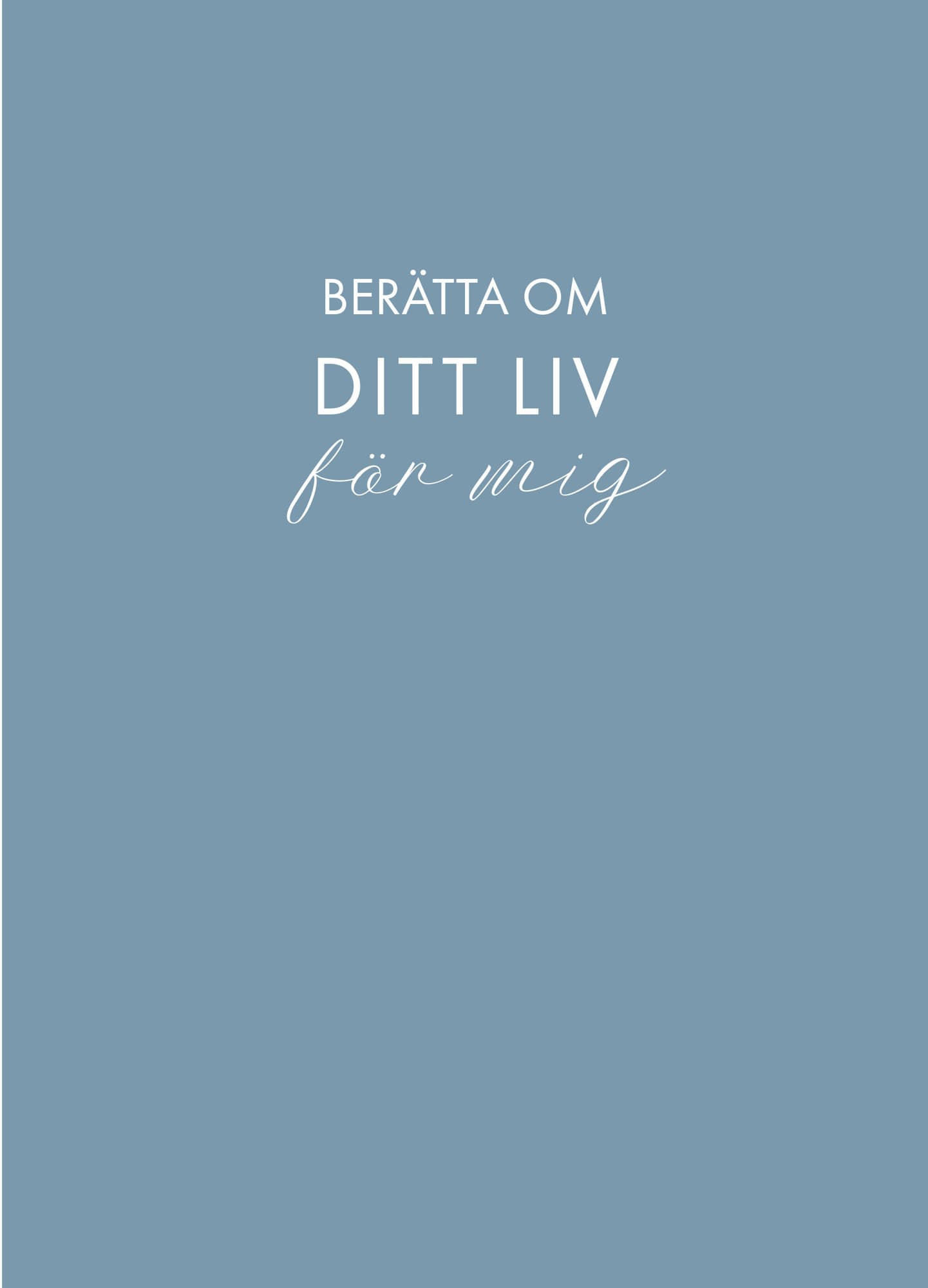 Berätta om ditt liv för mig: en bok att ge bort och få tillbaka (blå)