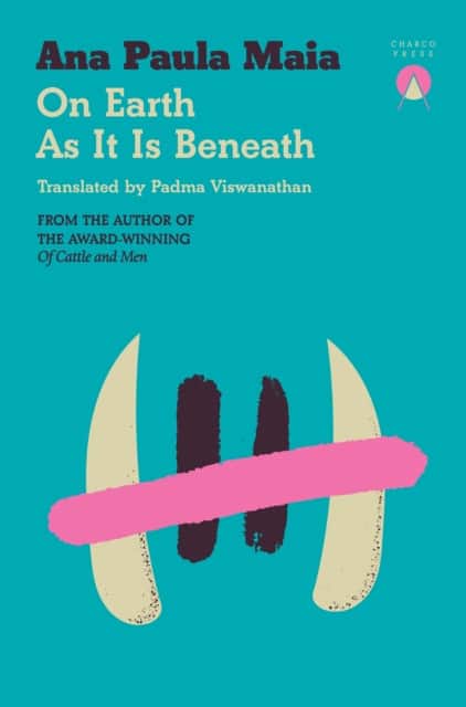On Earth As It Is Beneath av Ana Paula Maia