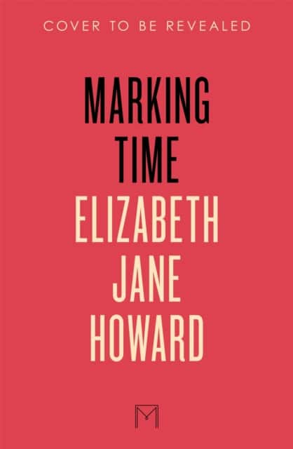 Marking Time av Elizabeth Jane Howard