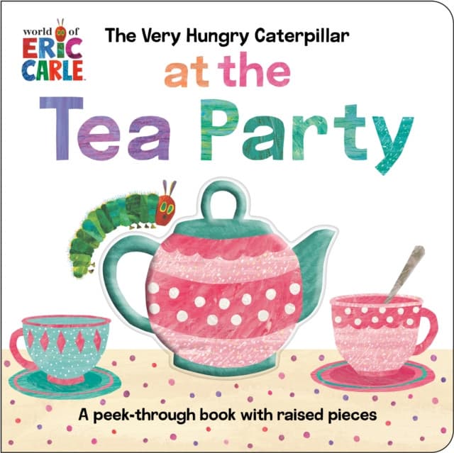 The Very Hungry Caterpillar at the Tea Party