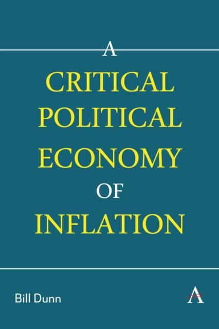 A Critical Political Economy of Inflation av Bill Dunn