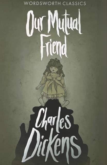 Our Mutual Friend av Charles Dickens