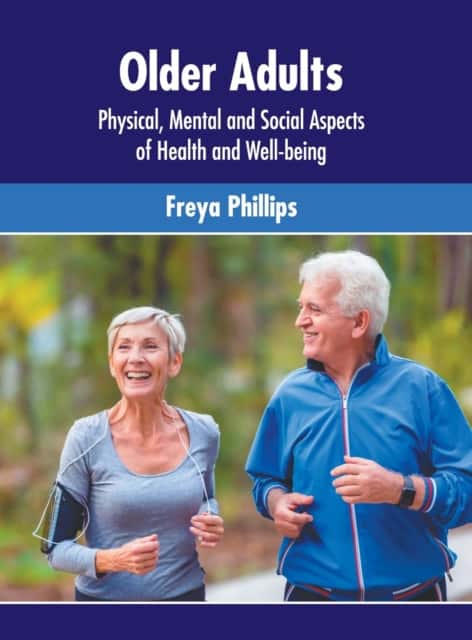 Older Adults: Physical, Mental and Social Aspects of Health and Well-Being av Freya Phillips