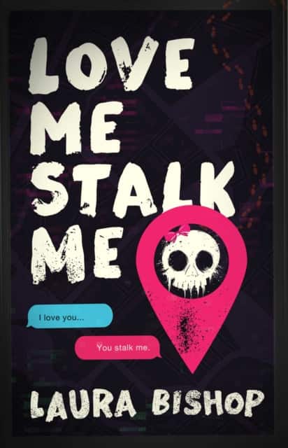 Love Me Stalk Me av Laura Bishop