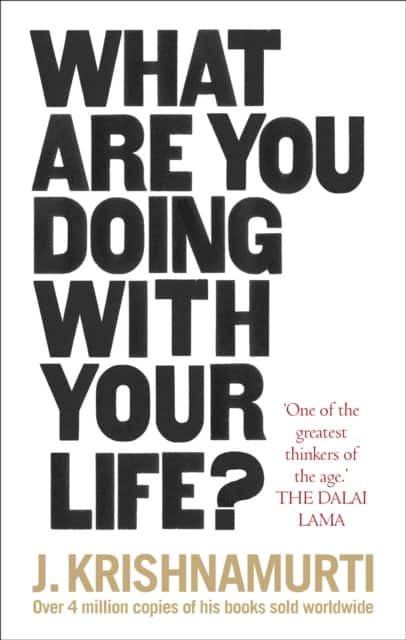 What Are You Doing With Your Life? av J Krishnamurti