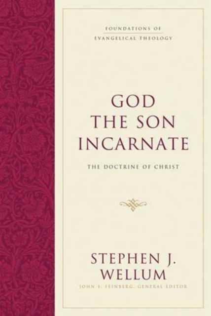 God the Son Incarnate – The Doctrine of Christ