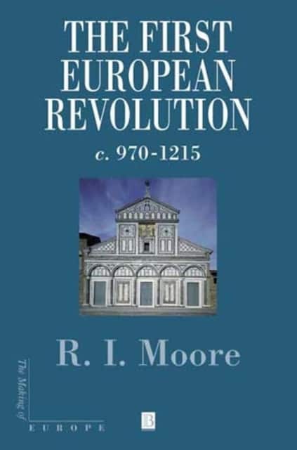 The First European Revolution av Robert I. Moore