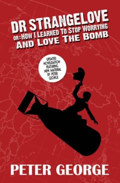 Dr Strangelove Or: How I Learned to Stop Worrying and Love the Bomb av Peter George