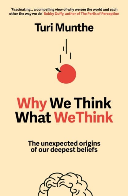 Why We Think What We Think