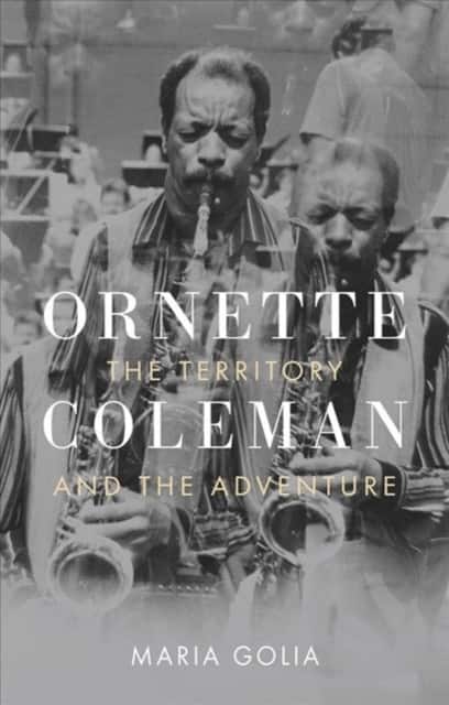 Ornette Coleman – The Territory and the Adventure av Maria Golia