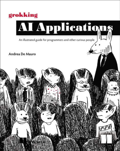 Grokking AI Applications : An illustrated guide for programmers and other curious people av Andrea Mauro