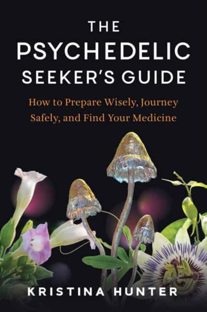 The Psychedelic Seeker's Guide