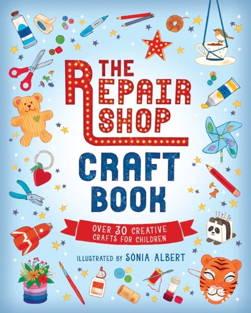 The Repair Shop Craft Book: Over 30 Creative Crafts for Children