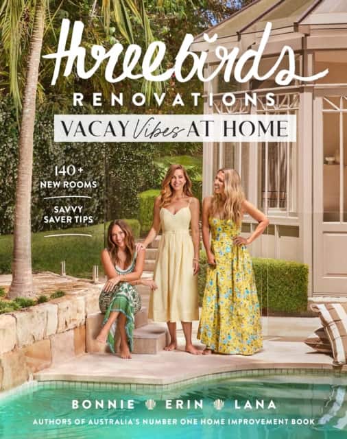 Three Birds Renovations: Vacay Vibes at Home av Bonnie Hindmarsh
