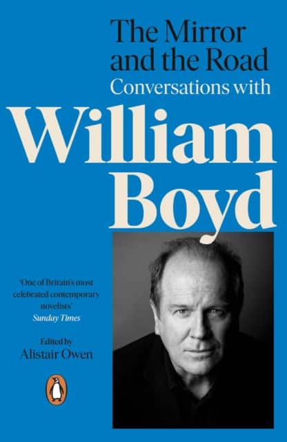 The Mirror and the Road: Conversations with William Boyd av Alistair Owen