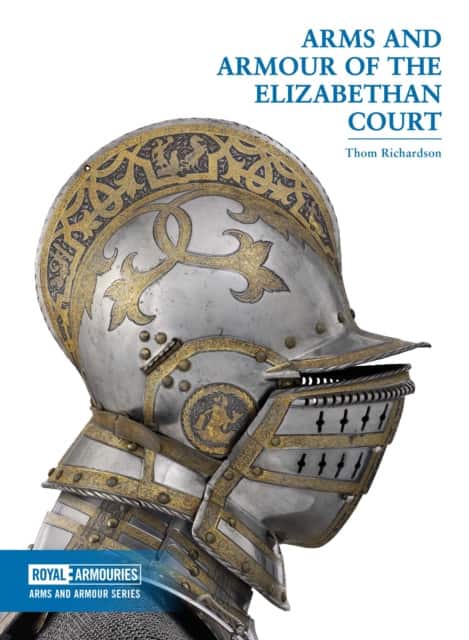 Arms and Armour of the Elizabethan Court av Thom Richardson