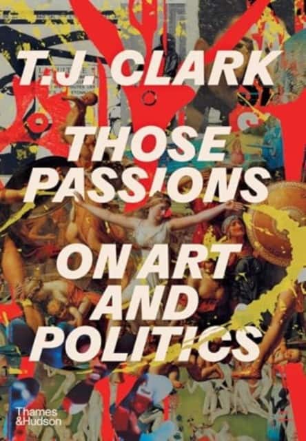 Those Passions av T. J. Clark
