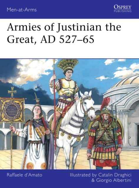 Armies of Justinian the Great, AD 527–65 av Raffaele D’Amato