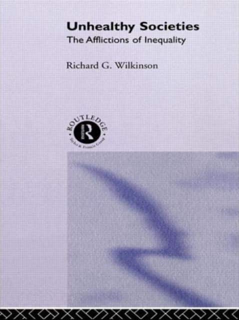Unhealthy Societies av Richard G Wilkinson