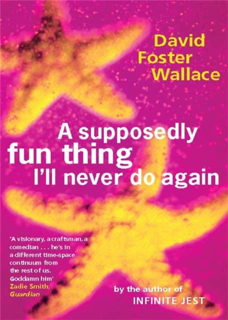 A Supposedly Fun Thing I'll Never Do Again av David Foster Wallace