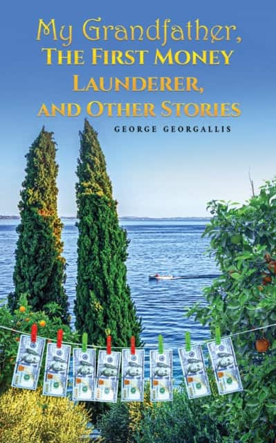 My Grandfather, The First Money Launderer, and Other Stories av George Georgallis