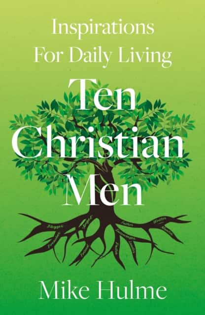 Ten Christian Men: Inspirations For Daily Living av Mike Hulme