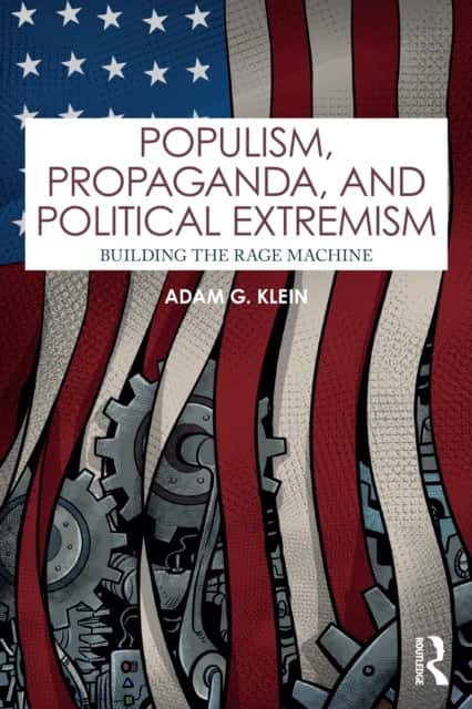 Populism, Propaganda, and Political Extremism av Adam G. Klein
