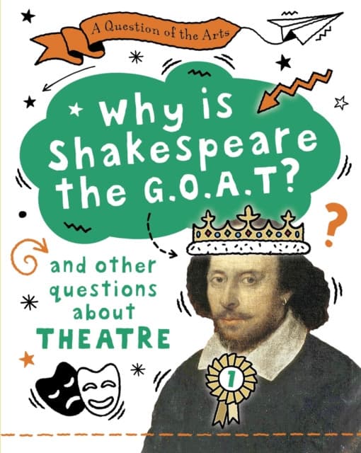 A Question of the Arts: Why is Shakespeare the G.O.A.T? (and other questions about theatre)