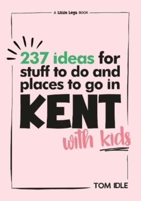 237 Ideas For Stuff To Do And Places To Go In Kent With Kids av Tom Idle