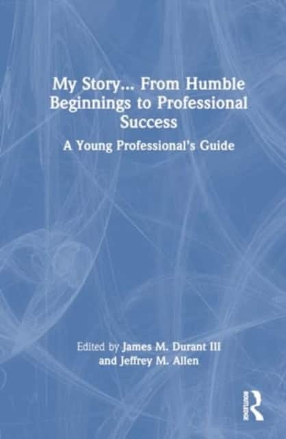 My Story... From Humble Beginnings to Professional Success av James M. ) Durant III