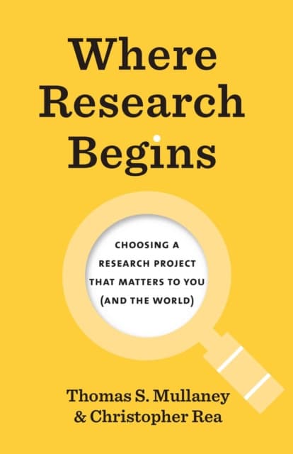 Where Research Begins – Choosing a Research Project That Matters to You (and the World)