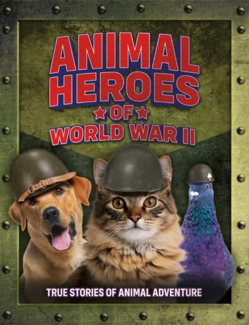 Animal Heroes of World War II av Welbeck Children's Books
