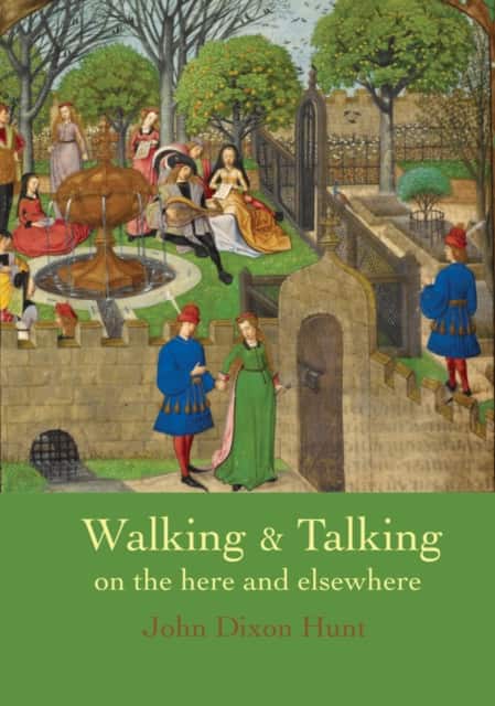 Walking & Talking on the here and elsewhere av John Dixon Hunt