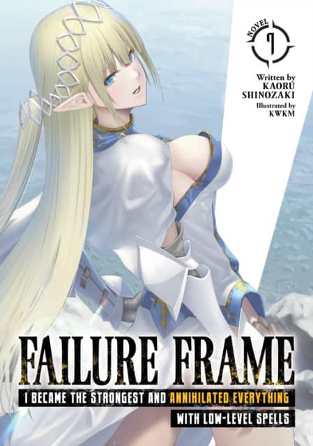 Failure Frame: I Became the Strongest and Annihilated Everything With Low-Level Spells (Light Novel) Vol. 7 av Kaoru Shinozaki
