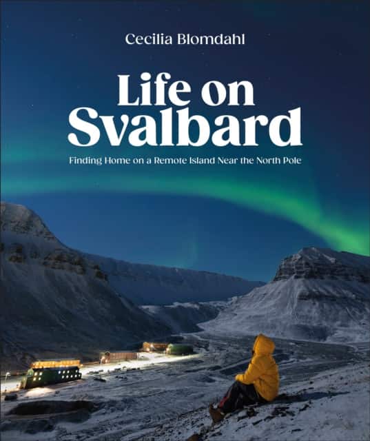 Life on Svalbard av Cecilia Blomdahl