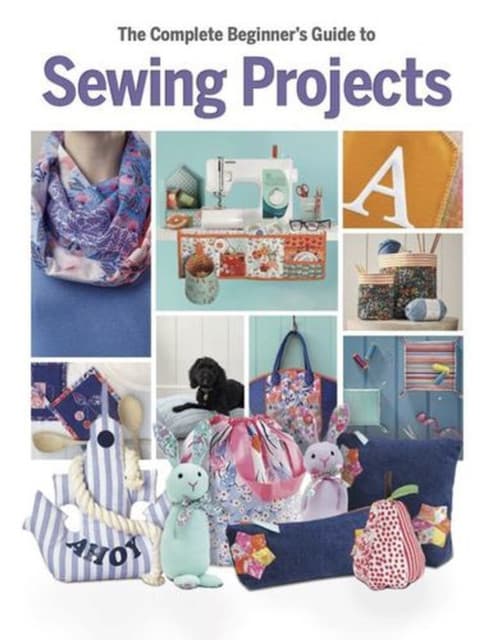 The Complete Beginner's Guide to Sewing Projects