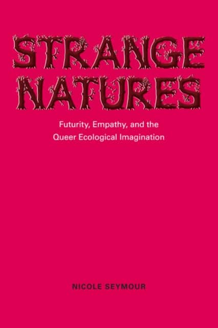 Strange Natures av Nicole Seymour
