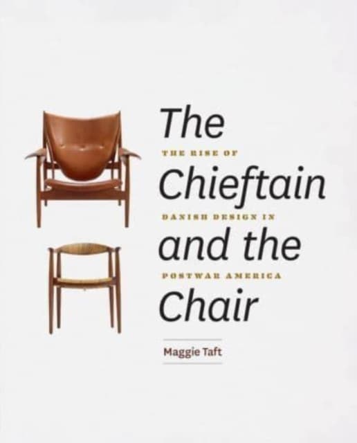 The Chieftain and the Chair – The Rise of Danish Design in Postwar America