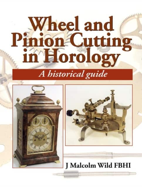 Wheel & Pinion Cutting in Horology av Malcolm Wild