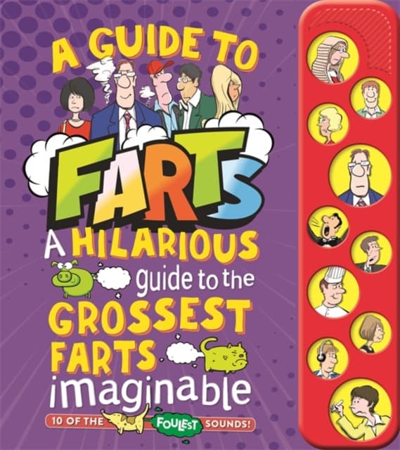 A Guide to Farts: A Hilarious Guide to the Grossest Farts Imaginable