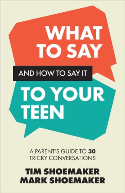 What to Say and How to Say It to Your Teen av Mark Shoemaker