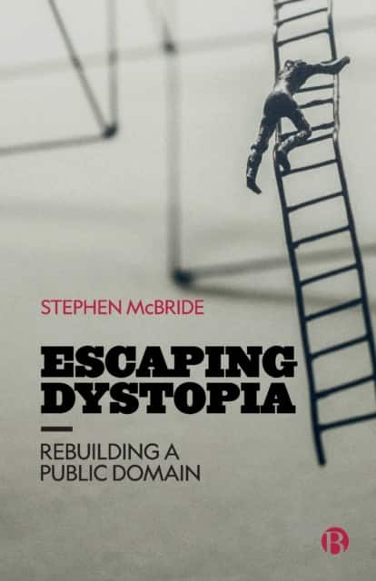 Escaping Dystopia – Rebuilding a Public Domain av Stephen McBride