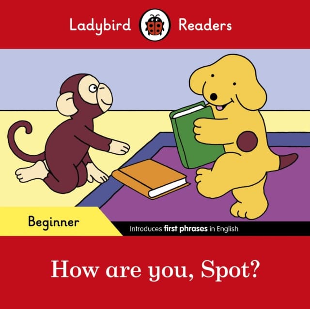 How are you, Spot? - Ladybird Readers Beginner Level