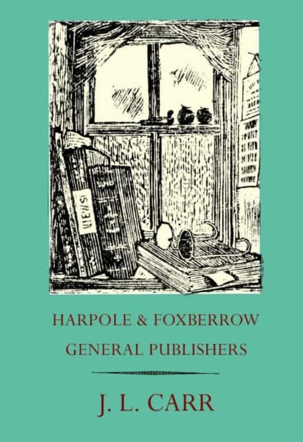 Harpole and Foxberrow General Publishers av J. L. Carr