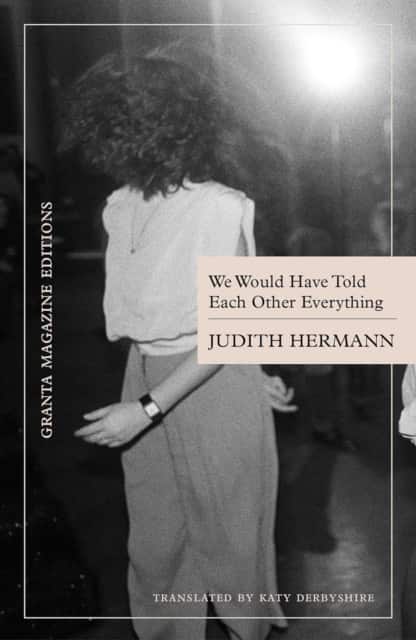 We Would Have Told Each Other Everything av Judith Hermann